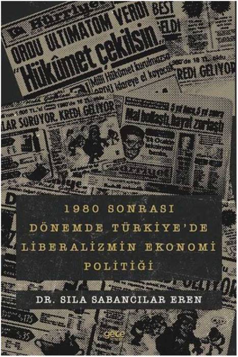 1980 Sonrası Dönemde Türkiye'de Liberalizmin Ekonomi Politiği Gece Kitaplığı Yayınları