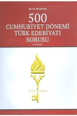 Altın Anahtar 500 Cumhuriyet Dönemi Türk Edebiyatı Sorusu Altın Anahtar Yayınları
