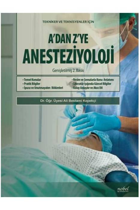 A’dan Z’ye Anesteziyoloji: Tekniker ve Teknisyenler için Nobel Tıp Kitabevi