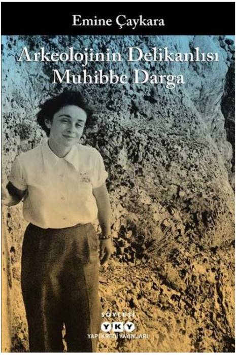 Arkeolojinin Delikanlısı Muhibbe Darga Yapı Kredi Yayınları