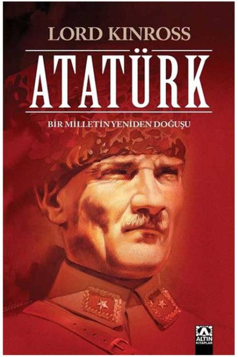 Atatürk - Bir Milletin Yeniden Doğuşu Altın Kitaplar