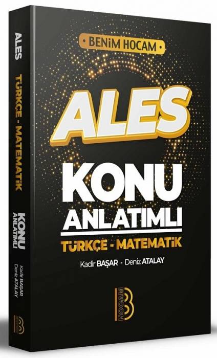 Benim Hocam 2022 ALES Türkçe Matematik Konu Anlatımlı - Deniz Atalay, Kadir Başar Benim Hocam Yayınları