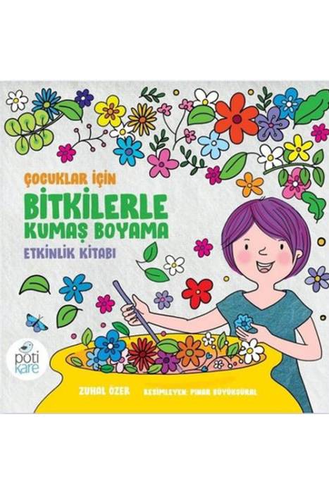Çocuklar için Bitkilerle Kumaş Boyama Etkinlik Kitabı Pötikare Yayıncılık