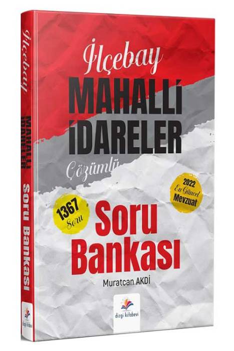 Dizgi Kitap 2022 Kaymakamlık İLÇEBAY Mahalli İdareler Soru Bankası Çözümlü - Muratcan Akdi Dizgi Kitap Yayınları