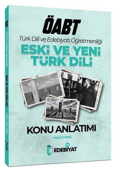 Edebiyat TV ÖABT Türk Dili ve Edebiyatı Eski ve Yeni Türk Dili Konu Anlatımı - Yavuz Güneş Edebiyat TV Yayınları