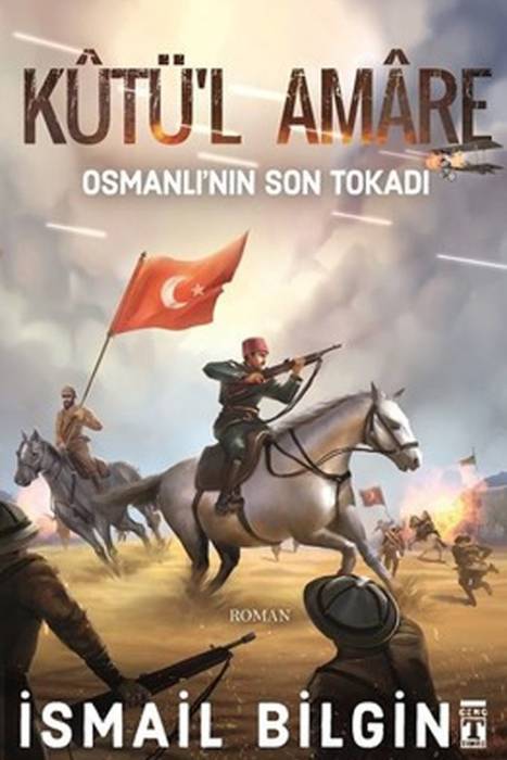 Kûtül Amâre Osmanlı'nın Son Tokadı Genç Timaş Yayınları