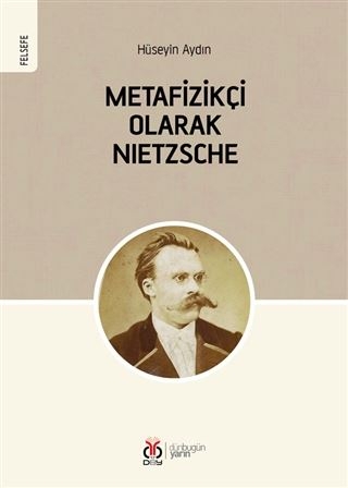 Metafizikçi Olarak Nietzsche Hüseyin Aydın DBY Yayınları