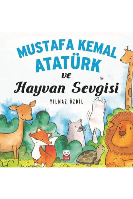 Mustafa Kemal Atatürk ve Hayvan Sevgisi Kırmızı Kedi Yayınevi