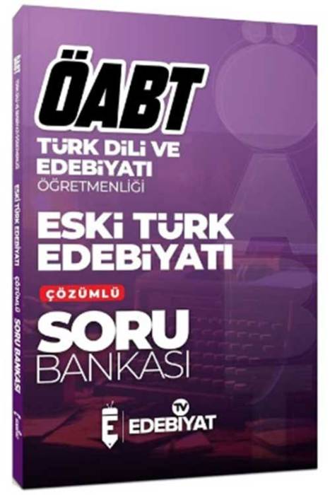 ÖABT Türk Dili Edebiyatı Eski Türk Edebiyatı Soru Bankası Çözümlü Edebiyat TV Yayınları