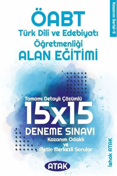 ÖABT Türk Dili Edebiyatı Öğretmenliği Alan Eğitimi 15x15 Deneme Çözümlü Atak Yayınları