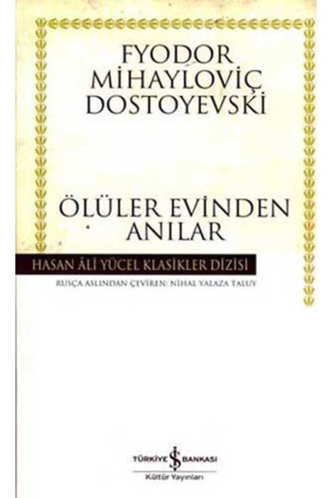 Ölüler Evinden Anılar - Hasan Ali Yücel Klasikleri İş Bankası Kültür Yayınları