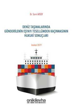 On İki Levha Deniz Taşımalarında Gönderilenin Eşyayı Tesellümden Kaçınmasının Hukuki Sonuçları On İki Levha Yayınları