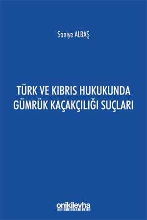 On İki Levha Türk ve Kıbrıs Hukukunda Gümrük Kaçakçılığı Suçları On İki Levha Yayınları