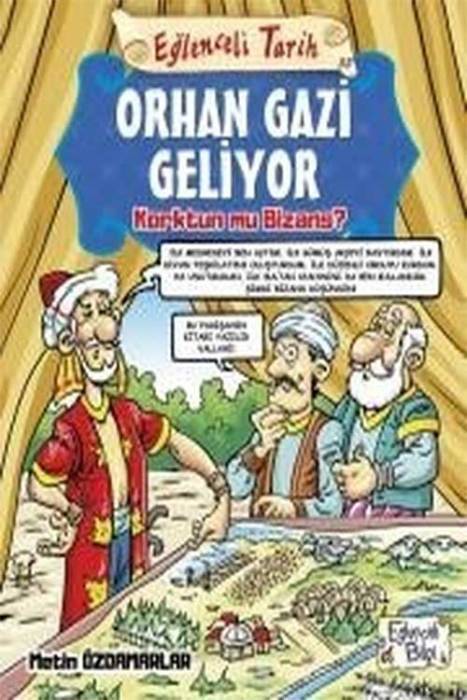 Orhan Gazi Geliyor-Eğlenceli Tarih Eğlenceli Bilgi Yayınları