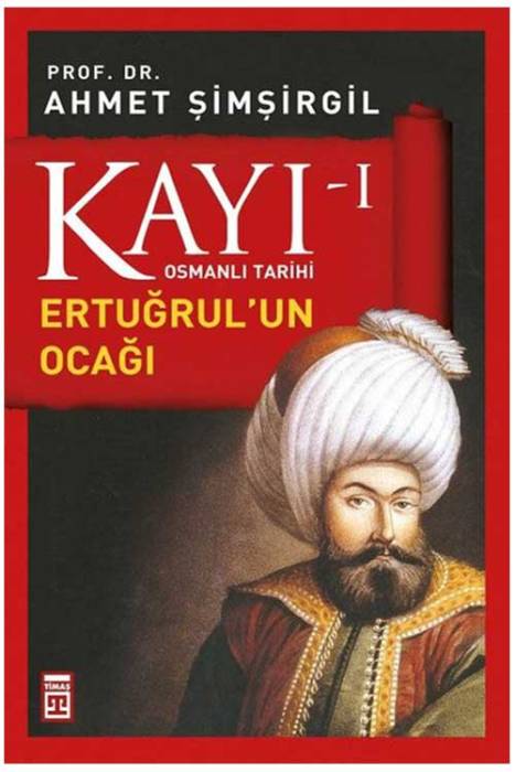 Osmanlı Tarihi Kayı 1 - Ertuğrul'un Ocağı Timaş Yayınları