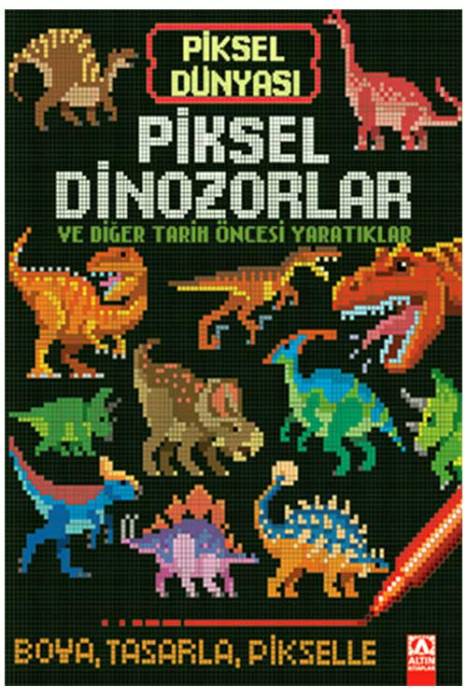 Piksel Dinozorlar ve Diğer Tarih Öncesi Yaratıklar Altın Kitaplar