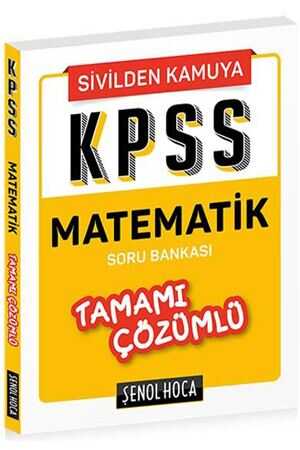 Şenol Hoca KPSS Matematik Sivilden Kamuya Tamamı Çözümlü Soru Bankası Şenol Hoca Yayınları