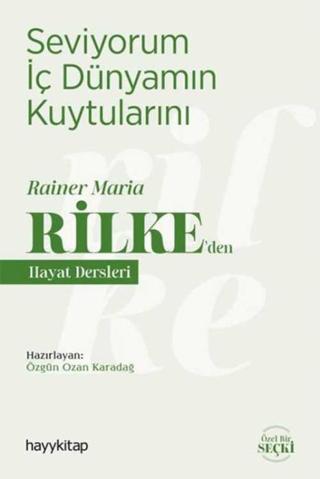Seviyorum İç Dünyamın Kuytularını - Rainer Maria Rilke'den Hayat Dersleri Hayy Kitap Yayınları