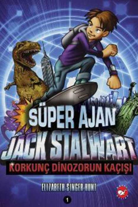 Süper Ajan Jack Stalwart - Korkunç Dinozorun Kaçışı Beyaz Balina Yayınları