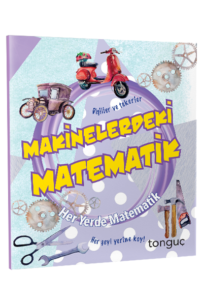 Tonguç 2020 Her Yerde Matematik Serisi Makinelerdeki Matematik Tonguç Akademi Yayınları