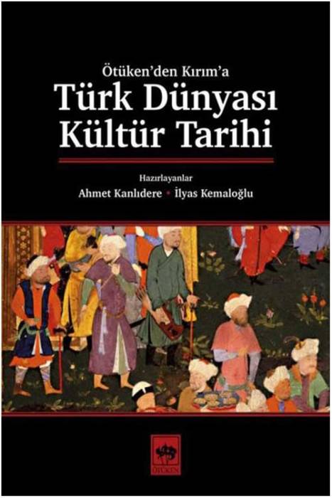 Türk Dünyası Kültür Tarihi - Ötüken'den Kırım'a Ötüken Neşriyat