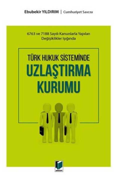 Türk Hukuk Sisteminde Uzlaştırma Kurumu Adalet Yayınevi
