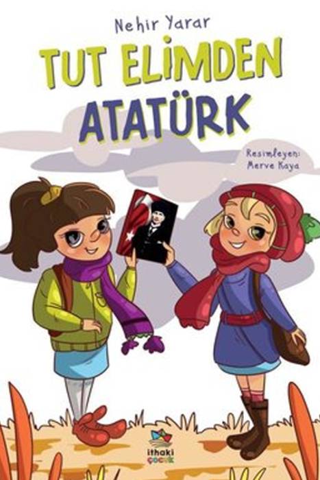 Tut Elimden Atatürk İthaki Çocuk Yayınları