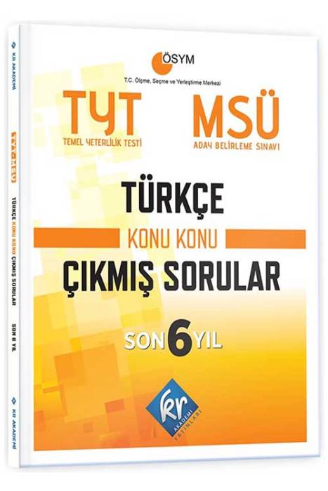 TYT - MSÜ Türkçe Son 6 Yıl Konu Konu Çıkmış Sorular KR Akademi Yayınları