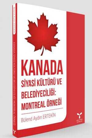 Umuttepe Kanada Siyasi Kültürü ve Belediyeciliği Montreal Örneği Umuttepe Yayınevi