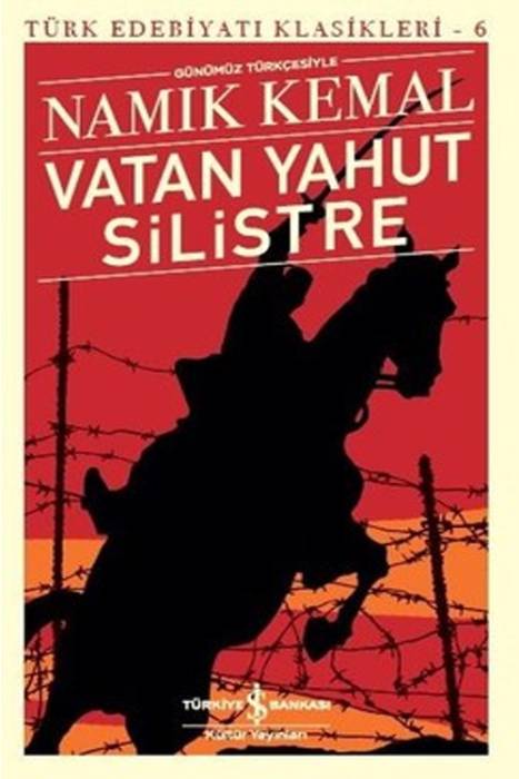 Vatan Yahut Silistre-Türk Edebiyatı Klasikleri 6 İş Bankası Kültür Yayınları